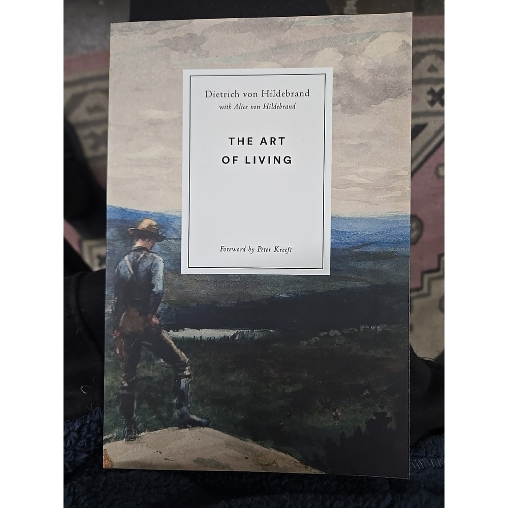 Art of Living by Alice von Hildebrand and Dietrich von Hildebrand (2017,...